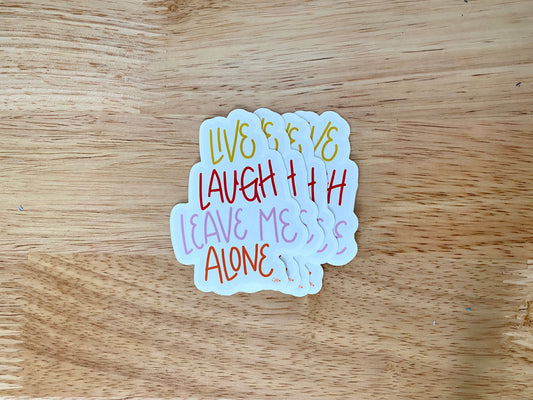 Live, Laugh, Leave Me Alone Sticker